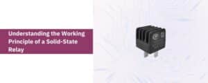 Understanding the Working Principle of Solid State Relay